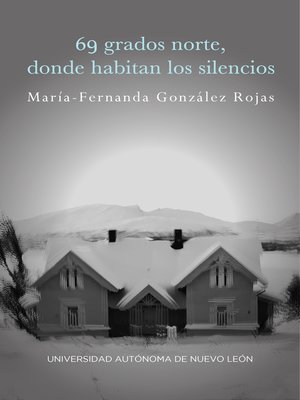 cover image of 69 grados norte, donde habitan los silencios